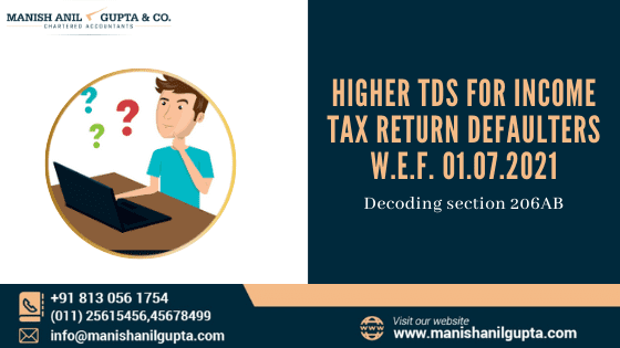 Higher TDS for Income Tax Return Defaulters w.e.f. 01.07.2021-Decoding section 206AB